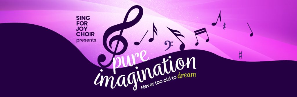 Pure Imagination concert banner by Sing for Joy Choir