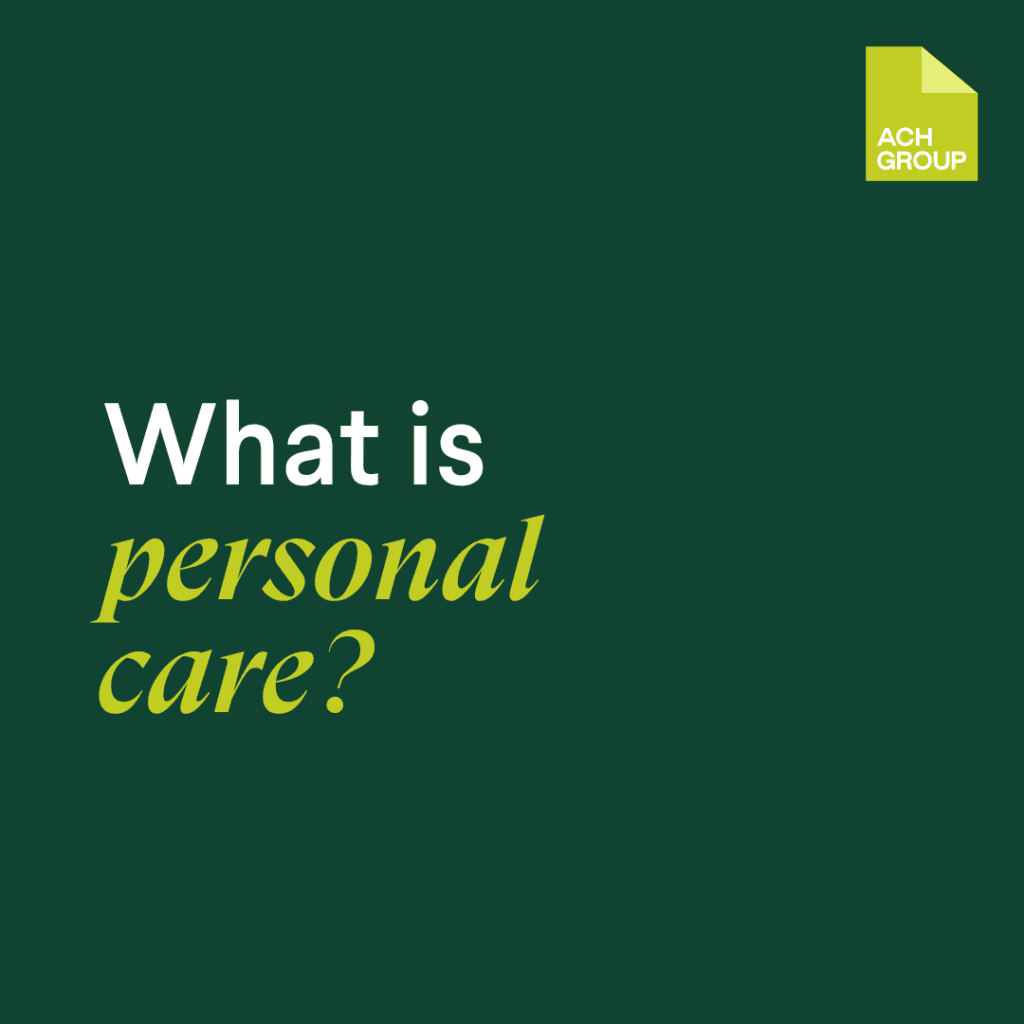 What is personal care? Read more.